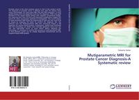 Produktbild: Mutiparametric MRI for Prostate Cancer Diagnosis-A Systematic review