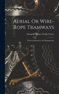 Produktbild: Aerial Or Wire-Rope Tramways: Their Construction and Management