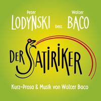 Produktbild: Der Satiriker - Peter Lodynski liest Walter Baco