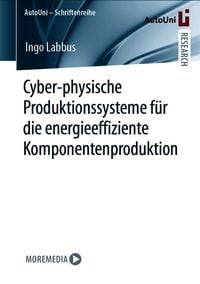 Produktbild: Cyber-physische Produktionssysteme f&uuml;r die energieeffiziente Komponentenproduktion