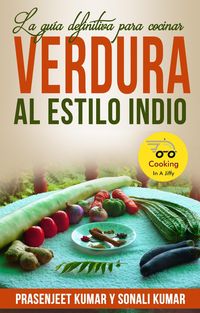Produktbild: La gu&iacute;a definitiva para cocinar verdura al estilo indio (Cocinando en un periquete, #8)