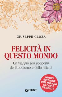 Produktbild: Felicit&agrave; in questo mondo. Un viaggio alla scoperta del buddismo e della felicit&agrave;