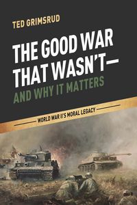 Produktbild: The Good War That Wasn't-and Why It Matters