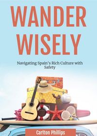 Produktbild: Wander Wisely: Navigating Spain's Rich Culture with Safety