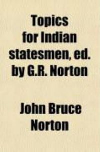 Produktbild: Topics for Indian Statesmen, Ed. by G.R. Norton