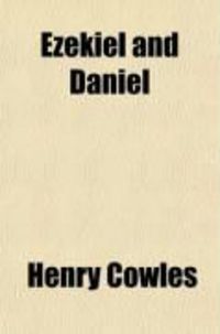 Produktbild: Ezekiel and Daniel; With Notes, Critical, Explanatory, and Practical, Designed for Both Pastors and People