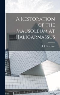 Produktbild: A Restoration of the Mausoleum at Halicarnassus