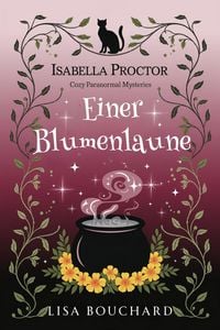 Produktbild: Einer Blumenlaune (Isabella Proctor Gem&uuml;tliche Paranormal Krimis, #5)