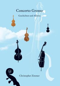 Bild vom Artikel Concerto Grosso vom Autor Christopher Zimmer