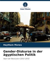Produktbild: Gender-Diskurse in der &auml;gyptischen Politik