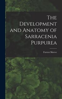Produktbild: The Development and Anatomy of Sarracenia Purpurea