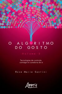 Produktbild: O Algoritmo do Gosto: Tecnologias de Controle, Cont&aacute;gio e Curadoria de SI; Volume 2