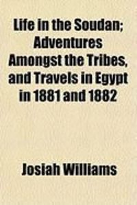 Produktbild: Life in the Soudan; Adventures Amongst the Tribes, and Travels in Egypt in 1881 and 1882
