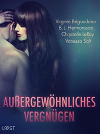 Produktbild: Au&szlig;ergew&ouml;hnliches Vergn&uuml;gen: Eine Sammlung von dystopischen und fantastischen Erotikgeschichten