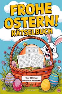 Produktbild: Frohe Ostern! R&auml;tselbuch mit Sudoku, Wortsuchr&auml;tsel und Labyrinth-R&auml;tsel: Das kleine Geschenk zu Ostern f&uuml;r Freunde, Familie und Kollegen