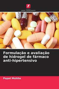 Produktbild: Formula&ccedil;&atilde;o e avalia&ccedil;&atilde;o de hidrogel de f&aacute;rmaco anti-hipertensivo