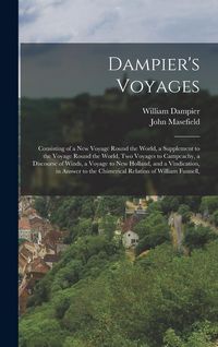 Produktbild: Dampier's Voyages: Consisting of a New Voyage Round the World, a Supplement to the Voyage Round the World, Two Voyages to Campeachy, a Di