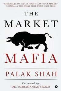 Produktbild: The Market Mafia: Chronicle of India's High-Tech Stock Market Scandal & The Cabal That Went Scot-Free.