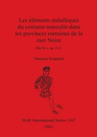 Produktbild: Les &eacute;l&eacute;ments m&eacute;talliques du costume masculin dans les provinces romaines de la mer Noire