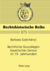 Produktbild: Rechtliche Grundlagen bayerischer Zensur im 19. Jahrhundert