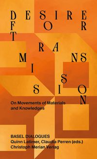 Produktbild: Desire for Transmission: On Movements of Materials and Knowledges