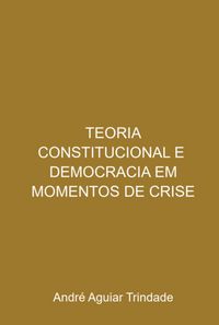 Produktbild: Teoria Constitucional E Democracia Em Momentos De Crise