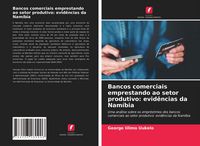 Produktbild: Bancos comerciais emprestando ao setor produtivo: evid&ecirc;ncias da Nam&iacute;bia