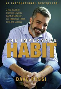 Produktbild: The Imperative Habit: 7 Non-Spiritual Practices Towards Spiritual Behavior - For Happiness, Health, Love and Success