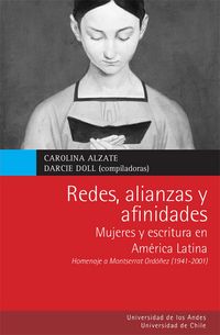 Produktbild: Redes, alianzas y afinidades. Mujeres y escritura en Am&eacute;rica Latina. Homenaje a Montserrat Ord&oacute;&ntilde;ez (1941-2011)
