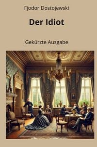 Produktbild: Der Idiot - Gek&uuml;rzte Ausgabe