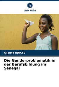 Produktbild: Die Genderproblematik in der Berufsbildung im Senegal