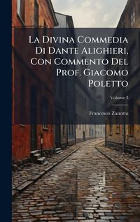 Produktbild: La Divina Commedia Di Dante Alighieri, Con Commento Del Prof. Giacomo Poletto