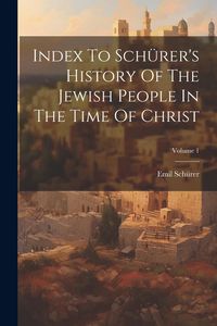 Produktbild: Index To Sch&uuml;rer's History Of The Jewish People In The Time Of Christ; Volume 1