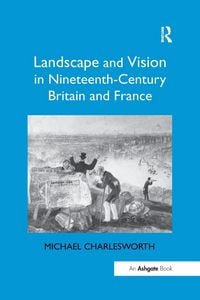 Produktbild: Landscape and Vision in Nineteenth-Century Britain and France