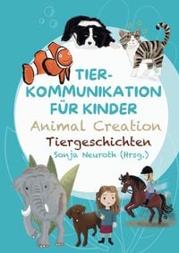 Produktbild: Tierkommunikation f&uuml;r Kinder: Animal Creation Tiergeschichten