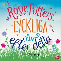 Produktbild: Rosie Potters lyckliga liv efter detta