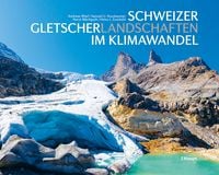 Produktbild: Schweizer Gletscherlandschaften im Klimawandel