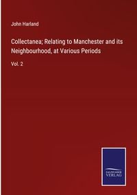 Produktbild: Collectanea; Relating to Manchester and its Neighbourhood, at Various Periods