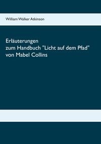 Produktbild: Erl&auml;uterungen zum Handbuch Licht auf dem Pfad von Mabel Collins