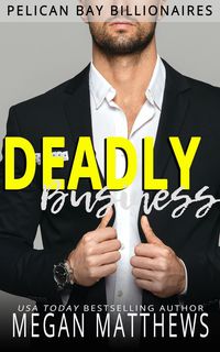 Produktbild: Deadly Business (Pelican Bay Billionaires, #4)