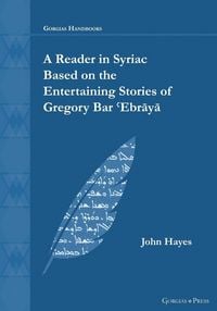 Produktbild: A Reader in Syriac Based on the Entertaining Stories of Gregory Bar &iquest;Ebr&iquest;y&iquest;