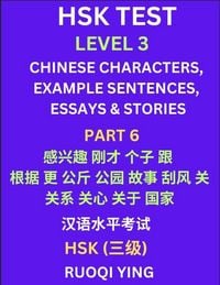 Produktbild: HSK Test Level 3 (Part 6)- Chinese Characters, Example Sentences, Essays & Stories- Self-learn Mandarin Chinese Characters for Hanyu Shuiping Kaoshi (HSK1), Easy Lessons for Beginners, Short Stories Reading Practice, Simplified Characters, Pinyin & Englis