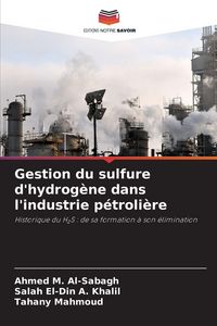 Produktbild: Gestion du sulfure d'hydrog&egrave;ne dans l'industrie p&eacute;troli&egrave;re
