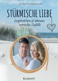 Produktbild: St&uuml;rmische Liebe. Seepferdchen und &uuml;beraus verr&uuml;ckte Zuf&auml;lle