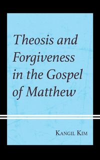 Produktbild: Theosis and Forgiveness in the Gospel of Matthew