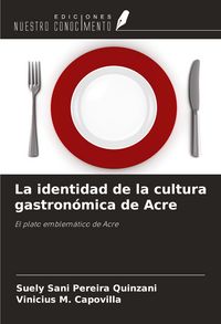 Produktbild: La identidad de la cultura gastron&oacute;mica de Acre