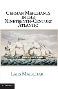 Produktbild: German Merchants in the Nineteenth-Century Atlantic