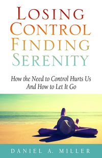 Produktbild: Losing Control, Finding Serenity: How the Need to Control Hurts Us and How to Let It Go
