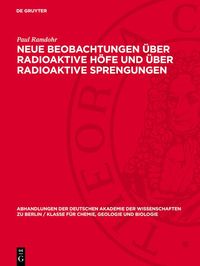 Produktbild: Neue Beobachtungen &uuml;ber radioaktive H&ouml;fe und &uuml;ber radioaktive Sprengungen