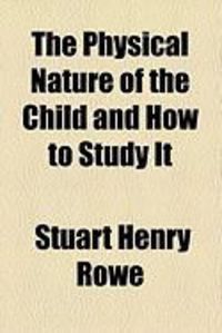 Produktbild: The Physical Nature of the Child and How to Study It
